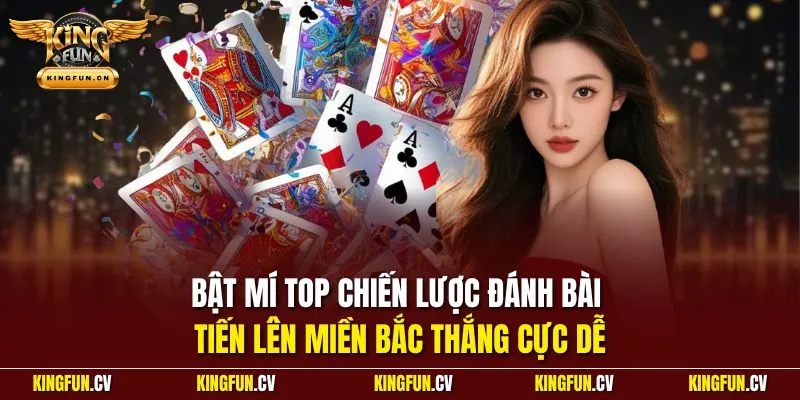 Bật mí top chiến lược đánh bài tiến lên miền Bắc thắng cực dễ
