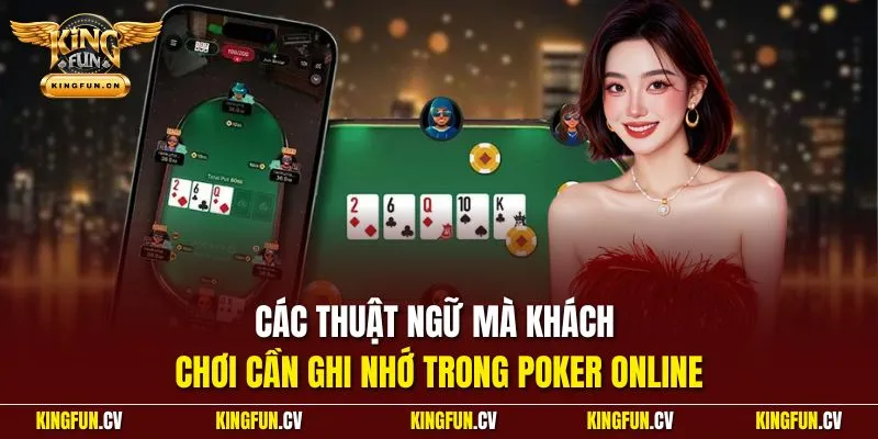 Các thuật ngữ mà khách chơi cần ghi nhớ trong poker online