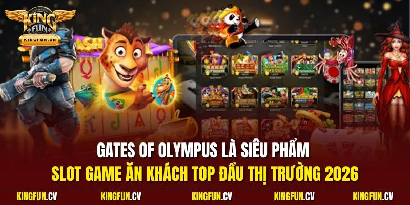 Gates of Olympus là siêu phẩm slot game ăn khách top đầu thị trường 2026