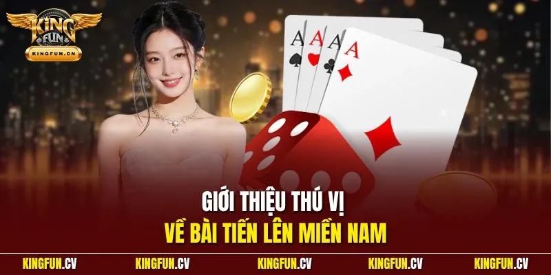 Giới thiệu thú vị về bài Tiến Lên miền Nam