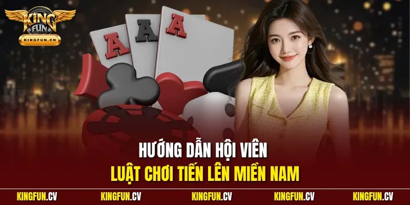 Hướng dẫn hội viên luật chơi tiến lên miền Nam