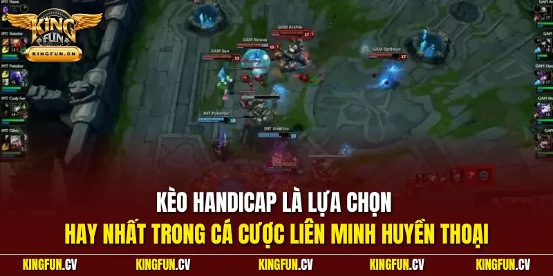 Kèo Handicap là lựa chọn hay nhất trong cá cược Liên Minh Huyền Thoại