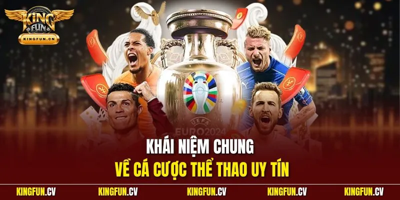 Khái niệm chung về cá cược thể thao uy tín