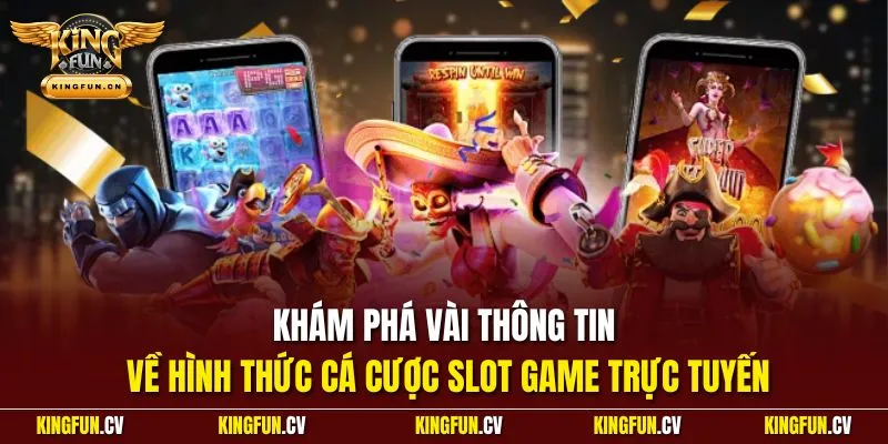 Khám phá vài thông tin về hình thức cá cược Slot game trực tuyến